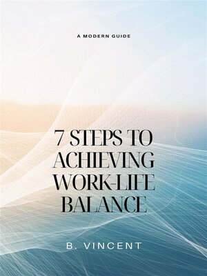 cover image of 7 Steps to Achieving Work-Life Balance